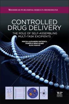 Hardcover Controlled Drug Delivery: The Role of Self-Assembling Multi-Task Excipients Book