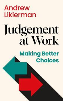 Paperback Judgement at Work: Making Better Choices Book