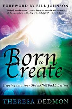 Paperback Born to Create: Stepping Into Your Supernatural Destiny Book
