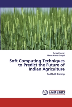 Paperback Soft Computing Techniques to Predict the Future of Indian Agriculture Book