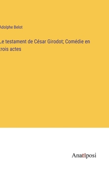 Hardcover Le testament de César Girodot; Comédie en trois actes [French] Book