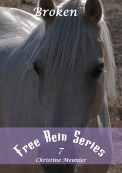 Broken - Book #7 of the Free Rein