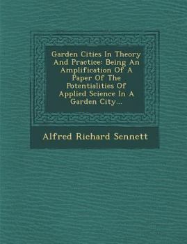 Garden Cities in Theory and Practice: Being an Amplification of a Paper of the Potentialities of Applied Science in a Garden City - Primary Source EDI