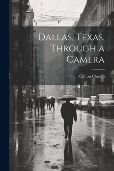 Paperback Dallas, Texas, Through a Camera Book