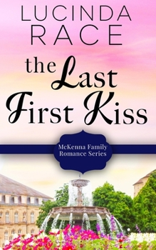 The Last First Kiss - Book #3 of the McKenna Family Romance