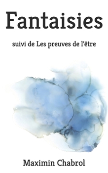 Paperback Fantaisies: suivi de Les preuves de l'être [French] Book