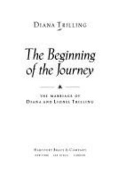 Hardcover The Beginning of the Journey: The Marriage of Diana and Lionel Trilling Book