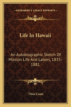 Paperback Life In Hawaii: An Autobiographic Sketch Of Mission Life And Labors, 1835-1881 Book