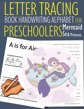 Paperback Letter Tracing Book Handwriting Alphabet for Preschoolers Mermaid Sea Princess: Letter Tracing Book -Practice for Kids - Ages 3+ - Alphabet Writing Pr Book