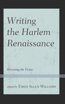 Hardcover Writing the Harlem Renaissance: Revisiting the Vision Book