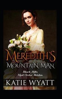 Meredith's Mountain Man - Book #2 of the Black Hills Mail-Order Brides