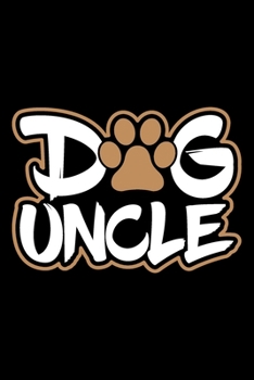 Paperback Dog Uncle: Dog lover gifts for men, uncle funny gifts, dog lover gifts 6x9 Journal Gift Notebook with 125 Lined Pages Book