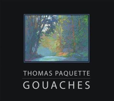 Paperback Thomas Paquette: Gouaches Book