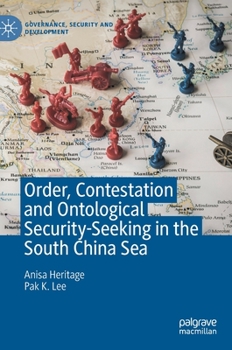 Hardcover Order, Contestation and Ontological Security-Seeking in the South China Sea Book