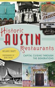 Hardcover Historic Austin Restaurants: Capital Cuisine Through the Generations Book