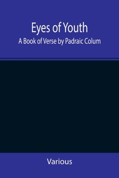 Paperback Eyes of Youth; A Book of Verse by Padraic Colum, Shane Leslie, Viola Meynell, Ruth Lindsay, Hugh Austin, Judith Lytton, Olivia Meynell, Maurice Healy, Book