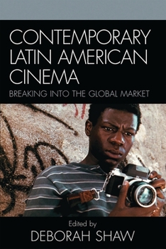 Contemporary Latin American Cinema: Breaking Into the Global Market