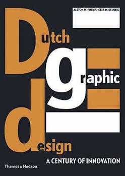 Hardcover Dutch Graphic Design: A Century of Innovation. Alston W. Purvis, Cees W. de Jong [Compilers] Book