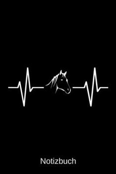 Notizbuch: Herzschlag Pferd Pferde: A5 Notizbuch | Liniert 120 Seiten | Geschenk/Geschenkidee zum Geburtstag | Weihnachten | Ostern | Vatertag | Hochzeitstag | Namenstag (German Edition)