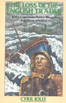 Paperback The Loss of the English Trader: Rnli Coxwain Henry Blogg's Toughest Mission Book