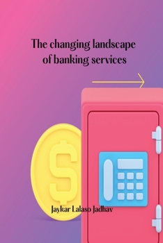 Paperback The changing landscape of banking services Book