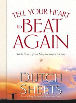 Hardcover Tell Your Heart to Beat Again: Let the Whispers of God Bring New Hope to Your Soul Book