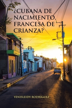 Paperback ¿Cubana De Nacimiento, Francesa De Crianza? [Spanish] Book