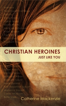 Paperback Christian Heroines: Just Like You? Book