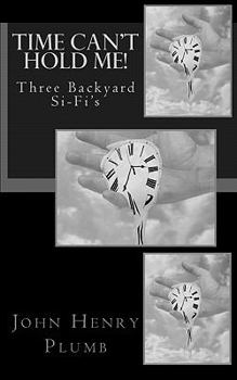 Time Can't Hold Me!: Backyard Si-Fi