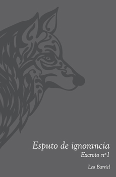 Paperback Esputo de ignorancia: Excroto n°1 [Spanish] Book
