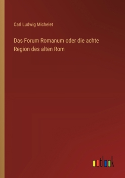 Paperback Das Forum Romanum oder die achte Region des alten Rom [German] Book