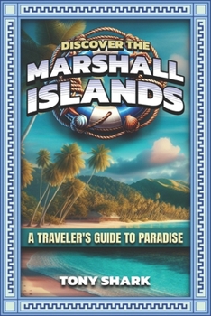 Paperback Discovering the Marshall Islands: A Traveler's Guide to Paradise Book