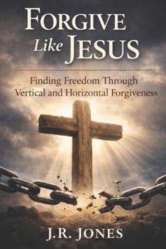 Paperback Forgive Like Jesus: Finding Freedom Through Vertical and Horizontal Forgiveness Book