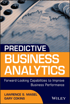 Hardcover Predictive Business Analytics: Forward Looking Capabilities to Improve Business Performance Book