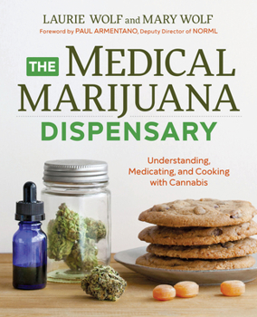 Paperback The Medical Marijuana Dispensary: Understanding, Medicating, and Cooking with Cannabis Book