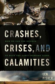 Hardcover Crashes, Crises, and Calamities: How We Can Use Science to Read the Early-Warning Signs Book