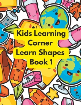 Paperback Kids Learner Corner Learn Shapes Book 1: Learn Shapes for Preschoolers Book