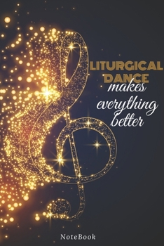 Paperback Liturgical dance Makes Everything Better: Lined Journal / notebooks Gift, 120 Pages, 6x9, Soft Cover, Matte Finish Book