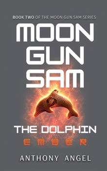 Moon Gun Sam: The Dolphin - Ember