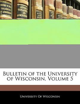 Paperback Bulletin of the University of Wisconsin, Volume 5 Book
