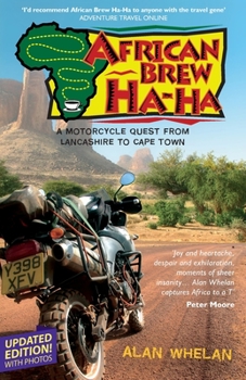 Paperback African Brew Ha Ha (2020 photo edition): A Motorcycle Quest from Lancashire to Cape Town (2020 photo edition) Book