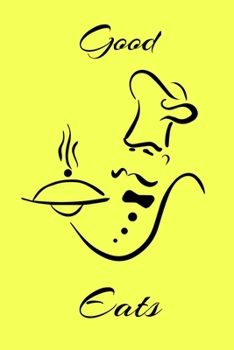 Paperback Good Eats: Recipe Book - A 100 page 6x9 lined notebook to store your favorite recipes Book