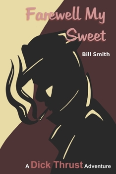 Paperback Farewell My Sweet: A Dick Thrust Adventure Book