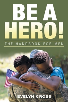 Paperback Be a Hero!: The Handbook for Men Book