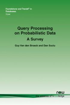 Paperback Query Processing on Probabilistic Data: A Survey Book