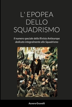 Paperback L' Epopea Dello Squadrismo: Il numero speciale della Rivista Antieuropa dedicato integralmente allo Squadrismo [Italian] Book