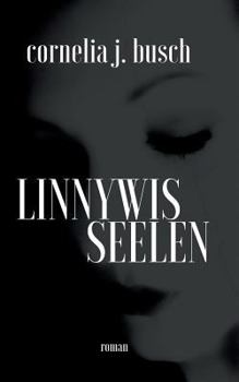 Paperback Linnywis Seelen: Die Eine erträgt den Schmerz. Die Andere sinnt auf Rache. Tödliche Rache. [German] Book