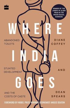 Paperback Where India Goes: Abandoned Toilets, Stunted Development and the Costs of Caste Book