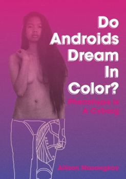 Paperback Do Androids Dream In Color?: Phenohype Is A Cyborg Book