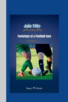 Paperback João Félix: Footsteps of a Football Icon Book